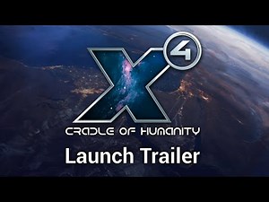 X4: Cradle of Humanity - Launch Trailer