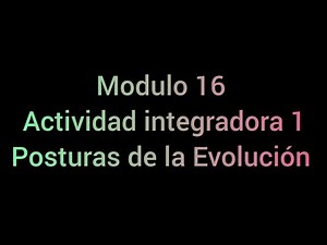 Modulo 16 actividad integradora 1 Posturas de la Evolución