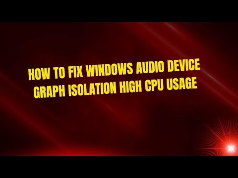 How To Fix Windows Audio Device Graph Isolation High CPU Usage