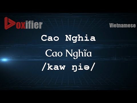 How to Pronounce Cao Nghia (Cao Nghĩa) in Vietnamese - Voxifier.com