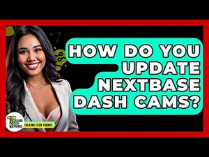 How Do You Update Nextbase Dash Cams? - Talking Tech Trends