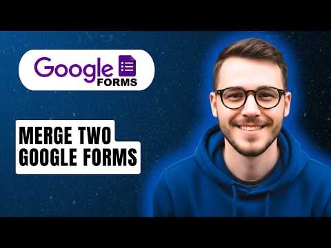 How To Merge Two Google Forms [2026 Full Guide]