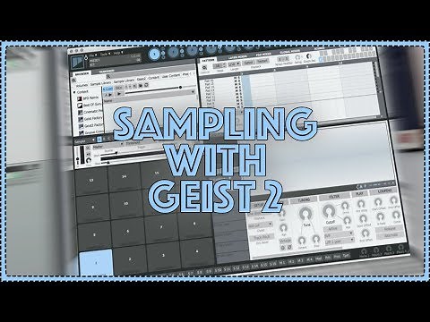 Sampling in Geist 2 ||| How to use the sampler in FXpansion Geist
