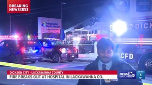 Crews battling fire at Lehigh Valley Hospital-Dickson City