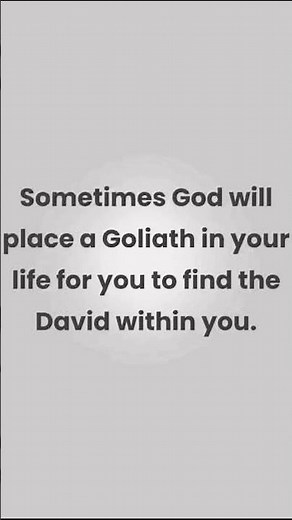 GOD Will place a Goliath in your life for you to find David