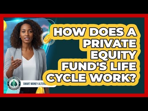 How Does A Private Equity Fund's Life Cycle Work?