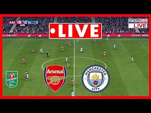 🔴 Arsenal vs Manchester City LIVE | Final EFL Cup 2025/2026 | Match Today Simulation