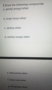 2.Draw the following compounds.a. pentyl propyl etherb. butyl... | Filo