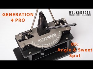 05 Finding Your Angle and Sweet Spot - Wicked Edge Generation 4 Pro Instructions