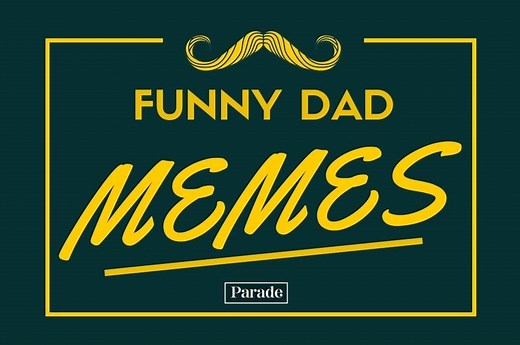 35 Father's Day Memes About Dads To Honor the Most Important Man in Your Life