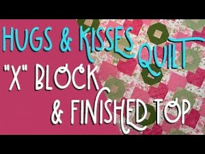 Hugs and Kisses Quilt - Kisses and Complete Quilt Top