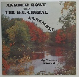 Andrew Rowe And The D.C. Choral Ensemble - The Master's Bouquet