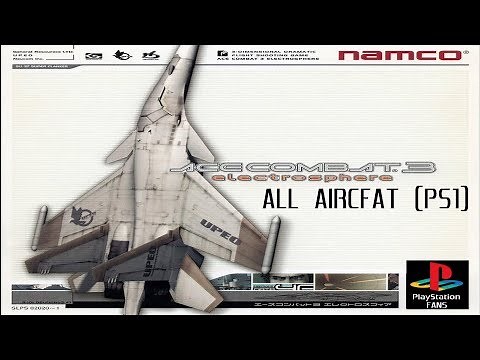 Ace Combat 3 Electrosphere - All Aircraft (PS1)
