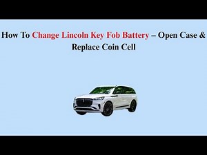 How To Change Lincoln Key Fob Battery – Open Case & Replace Coin Cell