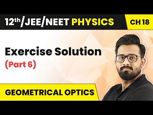 Geometrical Optics - Exercise Solution (Part 6) | Class 12 HC Verma Chapter 18 | JEE/NEET