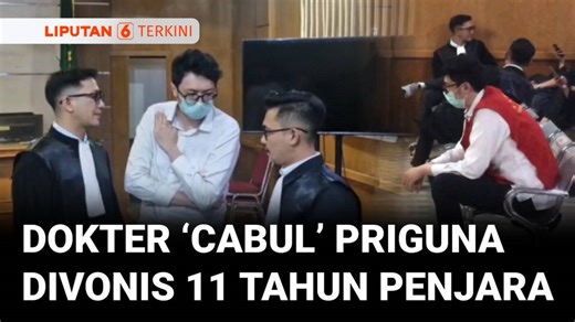Cabuli Tiga Pasien, Dokter Priguna Divonis 11 Tahun Penjara dan Denda Rp100 Juta | Liputan 6