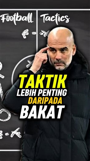 Mengapa sekarang taktik lebih penting daripada bakat?