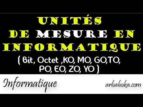 Unités de mesure de l'information en informatique (Bit, Octet, KO, MO, GO, TO, PO, EO, ZO, YO).