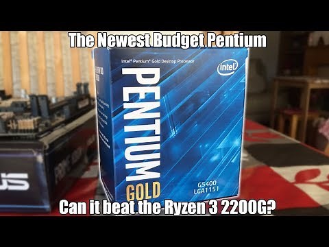 Intel Pentium Gold G5400 Review (Vs Ryzen 3 2200G)