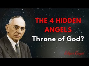 Edgar Cayce: 4 Mysterious Angels at the Left Hand of God’s Throne