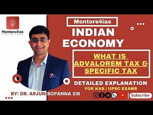 What is ADVALOREM TAX AND SPECIFIC TAX - Indian Economy | By Dr. Arjun Bopanna | #Mentors4ias #UPSC