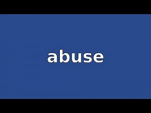 ABUSE - Meaning and Pronunciation