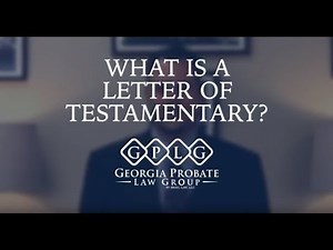 What Does a Letter of Testamentary Mean?