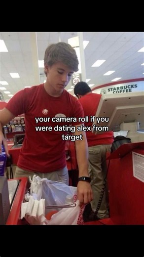 Your camera roll if you were dating Alex from target #target