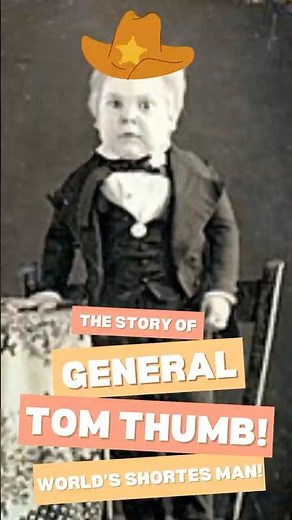 The Incredible Story of General Tom Thum