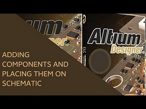 Adding Components and Placing them on Schematic Altium Designer