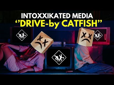 INTOXXIKATED MEDIA : ''DRIVE-by CATFISH''