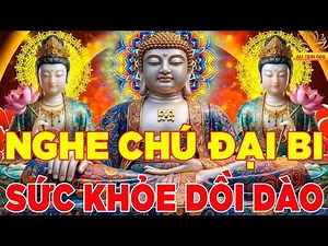 Niệm Chú Đại Bi 108 Biến Trong Nhà Sức Khỏe Dồi Dào Vận May Tìm Đến Phước Lộc Vô Vàn