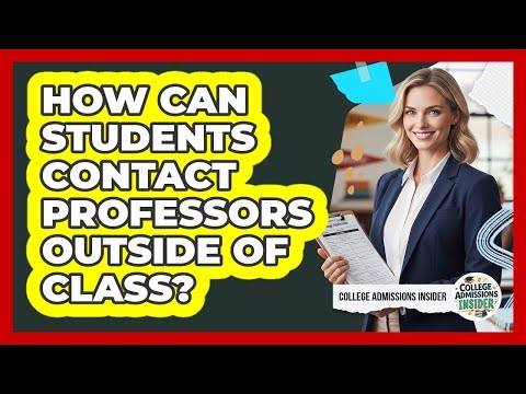 How Can Students Contact Professors Outside Of Class?