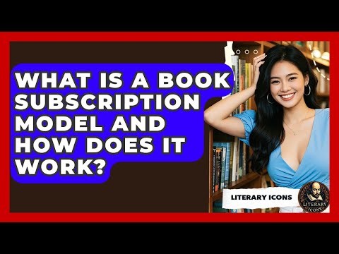 What Is A Book Subscription Model And How Does It Work? - Literary Icons