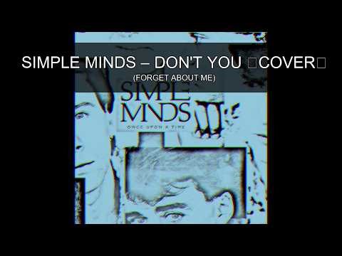 Simple Minds – Don't You （Forget About Me） （cover）