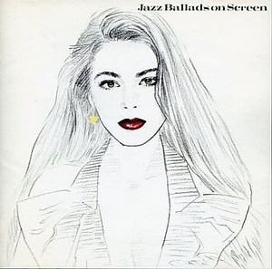 Various - Jazz Ballads On Screen = スクリーンに流れるジャズ・バラードを