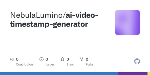 GitHub - NebulaLumino/ai-video-timestamp-generator