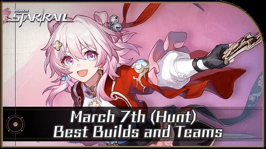 March 7th (Hunt) Best Builds and Teams | Honkai: Star Rail｜Game8