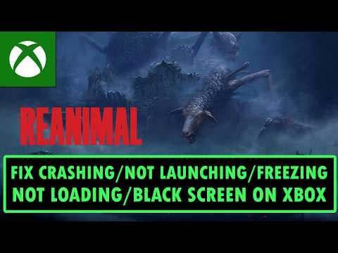Fix REANIMAL Not Launching/Crashing/Freezing/Not Loading/Black Screen on Xbox
