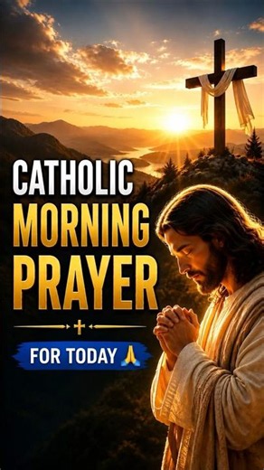 Catholic Morning Prayer For Today | Start Your Day With God (Daily Prayer)