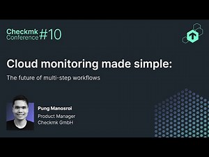 Checkmk Conference #10: Cloud monitoring made simple: The future of multi-step workflows