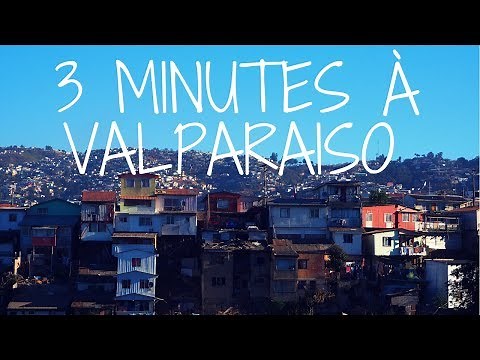 CHILI : VISITER VALPARAISO !