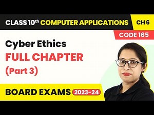 Cyber Ethics - Full Chapter Explanation (Part 3) | Class 10 Computer Applications Ch 6 (Code 165)