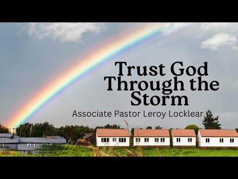 "Trust God Through The Storm."| Asso. Pastor Leroy Locklear
