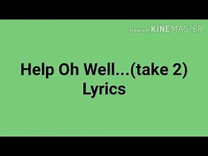 Help Oh Well...(take 2)(Lyrics)-somethingElseYT