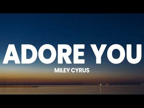 Miley Cyrus - Adore You (Lyrics)