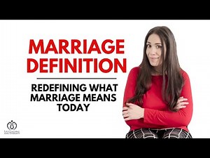 Marriage Definition: Redefining What Marriage Means Today