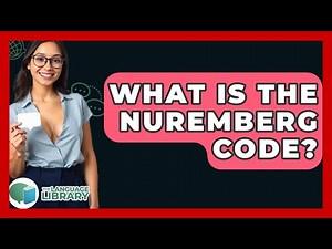 What Is The Nuremberg Code? - The Language Library