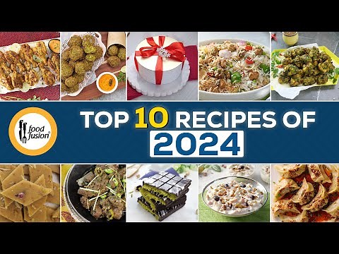 Top 10 Recipes of 2024 by Food Fusion