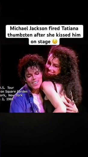 MICHAEL JACKSON KICKED TATIANA THUMBZTEN OFF TOUR AFTER SHE KISSES HIM WHEN TOLD NOT TO 😯